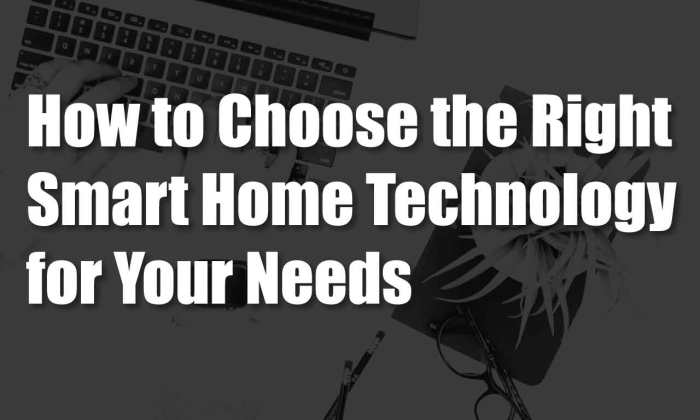 How to choose the right smart home system for your needs